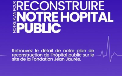 Plan des Députés Socialistes et apparentés pour reconstruire notre hôpital public