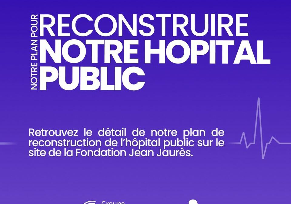 Plan des Députés Socialistes et apparentés pour reconstruire notre hôpital public