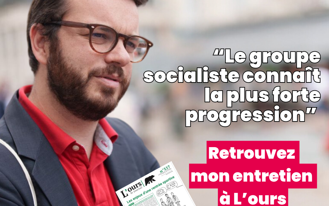 Interview L’ours : « Le groupe socialiste connaît la plus forte progression »